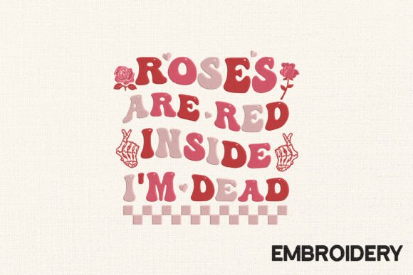 Rose Are Red Inside I’m Dead Embroidery